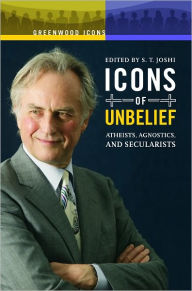 Title: Icons of Unbelief: Atheists, Agnostics, and Secularists, Author: S. T. Joshi