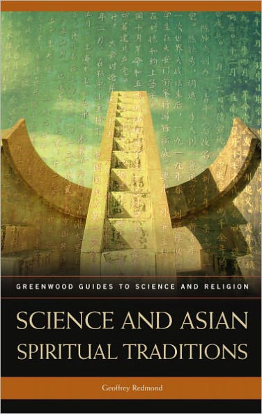 Science and Asian Spiritual Traditions (Greenwood Guides to Science and Religion Series)