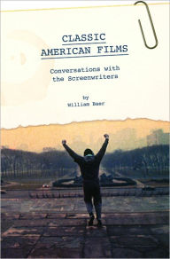 Title: Classic American Films: Conversations with the Screenwriters, Author: William Baer