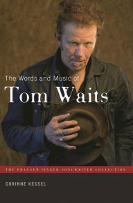 Title: The Words and Music of Tom Waits, Author: Corinne Kessel