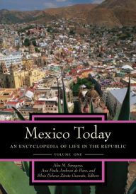 Title: Mexico Today: An Encyclopedia of Life in the Republic [2 volumes]: An Encyclopedia of Life in the Republic, Author: Ana Paula Ambrosi