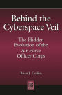 Behind the Cyberspace Veil: The Hidden Evolution of the Air Force Officer Corps