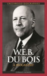 Alternative view 1 of W. E. B. Du Bois: A Biography