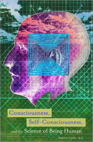 Title: Consciousness, Self-Consciousness, and the Science of Being Human, Author: Simeon Locke