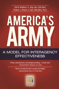 Title: America's Army: A Model for Interagency Effectiveness, Author: Zeb B. Bradford Jr.