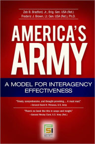 Title: America's Army: A Model for Interagency Effectiveness, Author: Zeb B. Bradford