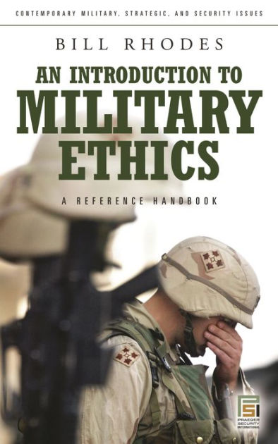 An Introduction to Military Ethics: A Reference Handbook by Bill Rhodes ...