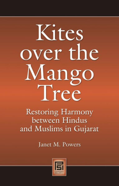 Kites over the Mango Tree: Restoring Harmony between Hindus and Muslims in Gujarat