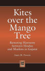 Kites over the Mango Tree: Restoring Harmony between Hindus and Muslims in Gujarat