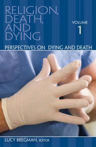 Title: Religion, Death, and Dying: Perspectives on Dying And Death, Author: Lucy Bregman