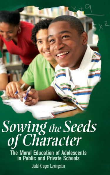 Sowing the Seeds of Character: The Moral Education of Adolescents in Public and Private Schools