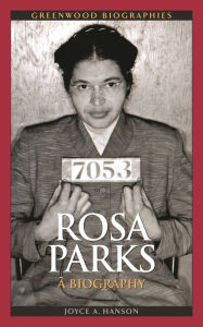 Title: Rosa Parks: A Biography, Author: Joyce A. Hanson