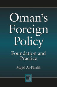Title: Oman's Foreign Policy: Foundation and Practice, Author: Majid Al-Khalili