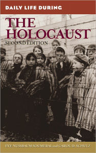 Title: Daily Life During the Holocaust (Daily Life Through History Series), Author: Eve Nussbaum Soumerai