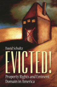 Title: Evicted!: Property Rights and Eminent Domain in America, Author: David Schultz