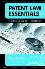 Title: Patent Law Essentials: A Concise Guide, Author: Alan L. Durham