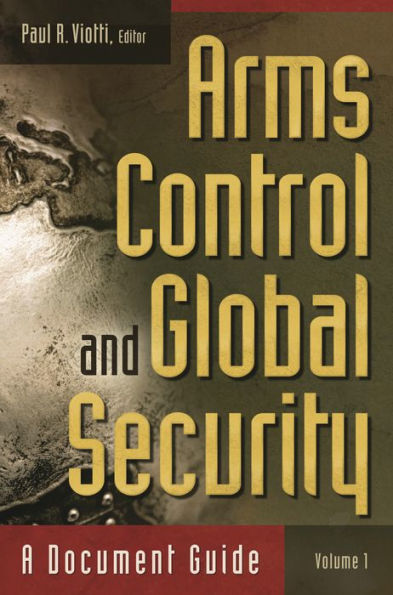 Arms Control and Global Security [2 volumes]: A Document Guide