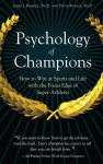 Alternative view 1 of Psychology of Champions: How to Win at Sports and Life with the Focus Edge of Super-Athletes