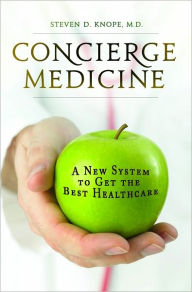 Title: Concierge Medicine, Author: Steven D. Knope