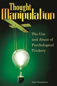 Title: Thought Manipulation: The Use and Abuse of Psychological Trickery, Author: Sapir Handelman