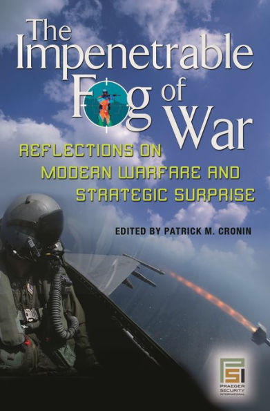 The Impenetrable Fog of War: Reflections on Modern Warfare and Strategic Surprise