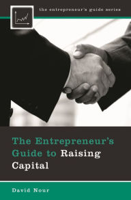 Title: The Entrepreneur's Guide to Raising Capital, Author: David Nour
