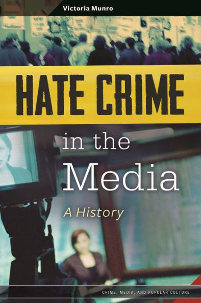 Hate Crime in the Media: A History by Victoria Munro, Hardcover ...