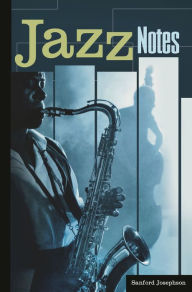 Title: Jazz Notes: Interviews across the Generations, Author: Sanford Josephson