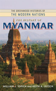 Title: The History of Myanmar, Author: William J. Topich