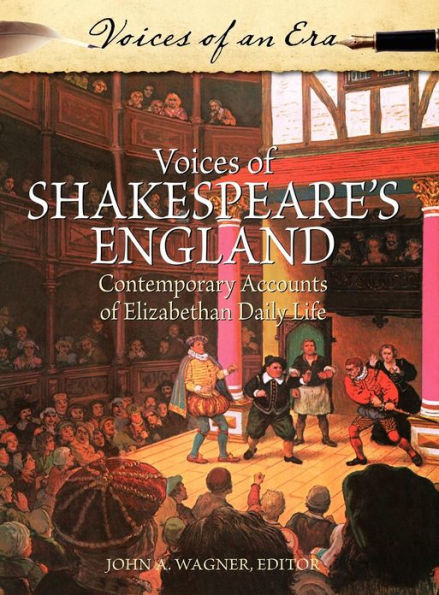 Voices of Shakespeare's England: Contemporary Accounts of Elizabethan Daily Life