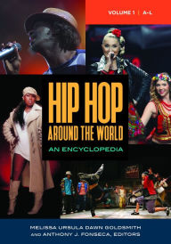 Title: Hip Hop around the World: An Encyclopedia [2 volumes], Author: Melissa Ursula Dawn Goldsmith