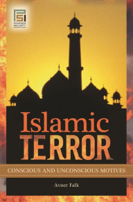 Title: Islamic Terror: Conscious and Unconscious Motives, Author: Avner Falk