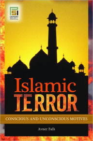 Title: Islamic Terror: Conscious and Unconscious Motives, Author: Avner Falk