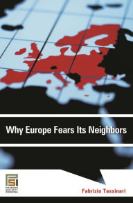 Title: Why Europe Fears Its Neighbors, Author: Fabrizio Tassinari