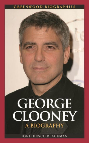 George Clooney: A Biography