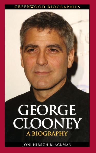George Clooney: A Biography