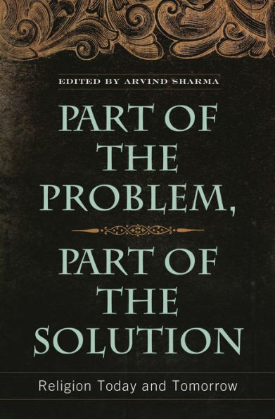 Part of the Problem, Part of the Solution: Religion Today and Tomorrow