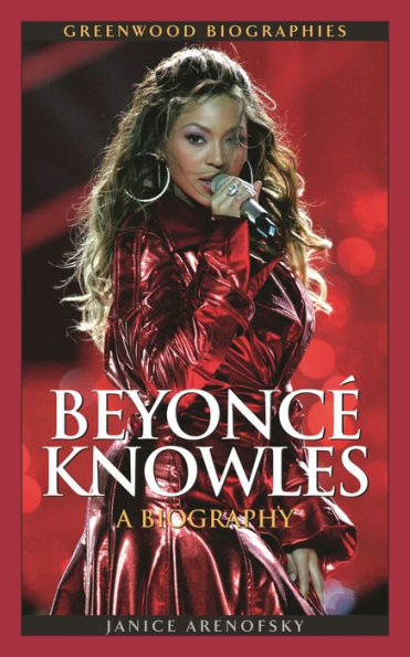 Beyoncé Knowles: A Biography