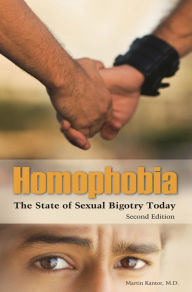 Title: Homophobia: The State of Sexual Bigotry Today / Edition 2, Author: Martin Kantor MD