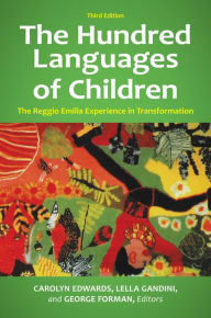 Title: The Hundred Languages of Children: The Reggio Emilia Experience in Transformation, 3rd Edition: The Reggio Emilia Experience in Transformation, Author: Carolyn Edwards