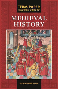 Title: Term Paper Resource Guide to Medieval History, Author: Jean Shepherd Hamm