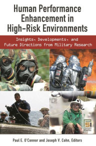 Title: Human Performance Enhancement in High-Risk Environments: Insights, Developments, and Future Directions from Military Research, Author: Paul E. O'Connor