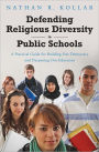 Defending Religious Diversity in Public Schools: A Practical Guide for Building Our Democracy and Deepening Our Education