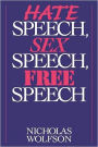 Hate Speech, Sex Speech, Free Speech