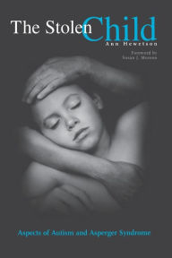 Title: The Stolen Child: Aspects of Autism and Asperger Syndrome, Author: Ann Hewetson