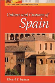 Title: Culture and Customs of Spain, Author: Edward F. Stanton