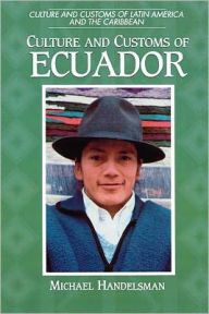 Title: Culture and Customs of Ecuador, Author: Michael Handelsman