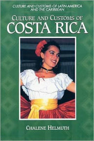 Title: Culture and Customs of Costa Rica, Author: Chalene Helmuth