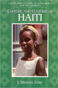 Title: Culture and Customs of Haiti, Author: J. Michael Dash