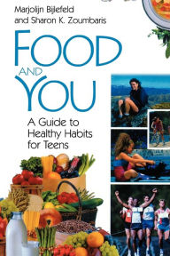 Title: Food and You: A Guide to Healthy Habits for Teens, Author: Marjolijn Bijlefeld